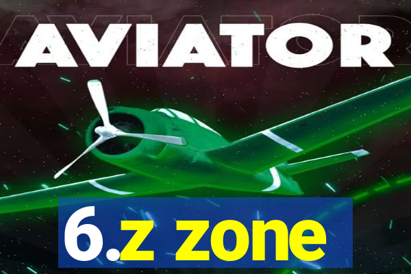 6.z zone